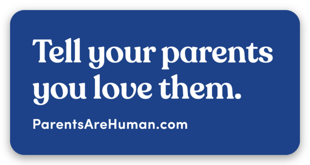 Sticker: Tell your parents you love them.